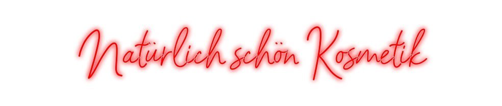 Konfiguriertes Neonschild: Natürlich sch... - Official Neon - led neon schild schriftzug personalisiert
