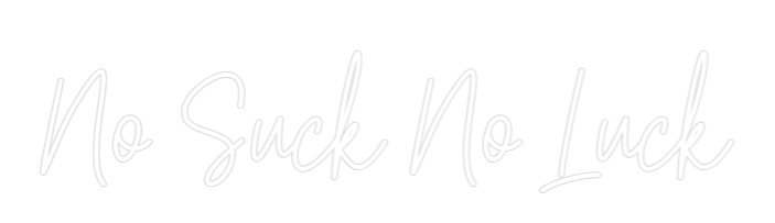 Konfiguriertes Neonschild: No Suck No Luck - Official Neon - led neon schild schriftzug personalisiert