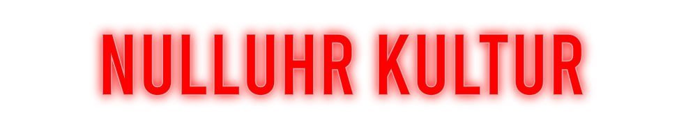 Konfiguriertes Neonschild: Nulluhr Kultur - Official Neon - led neon schild schriftzug personalisiert