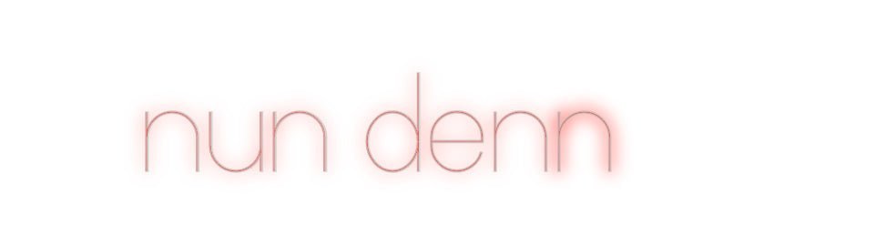 Konfiguriertes Neonschild: nun denn… - Official Neon - led neon schild schriftzug personalisiert