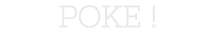 Konfiguriertes Neonschild: POKE ! - Official Neon - led neon schild schriftzug personalisiert