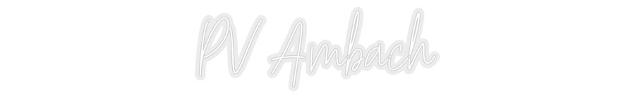 Konfiguriertes Neonschild: PV Ambach - Official Neon - led neon schild schriftzug personalisiert