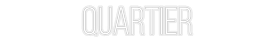 Konfiguriertes Neonschild: Quartier - Official Neon - led neon schild schriftzug personalisiert