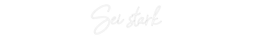 Konfiguriertes Neonschild: Sei stark - Official Neon - led neon schild schriftzug personalisiert