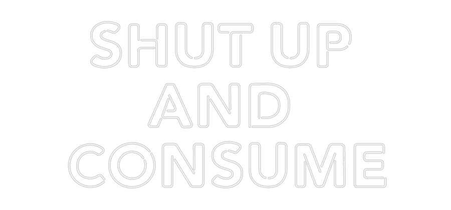 Konfiguriertes Neonschild: SHUT UP AND... - Official Neon - led neon schild schriftzug personalisiert
