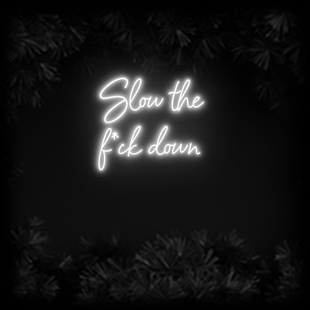 Konfiguriertes Neonschild: Slow the f*... - Official Neon - led neon schild schriftzug personalisiert