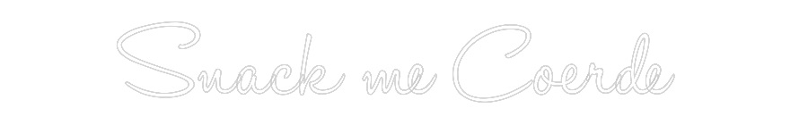Konfiguriertes Neonschild: Snack me Coer... - Official Neon - led neon schild schriftzug personalisiert