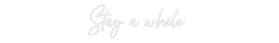 Konfiguriertes Neonschild: Stay a while - Official Neon - led neon schild schriftzug personalisiert