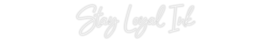 Konfiguriertes Neonschild: Stay Loyal Ink - Official Neon - led neon schild schriftzug personalisiert