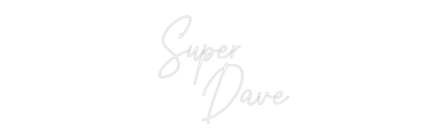 Konfiguriertes Neonschild: Super Dave - Official Neon - led neon schild schriftzug personalisiert