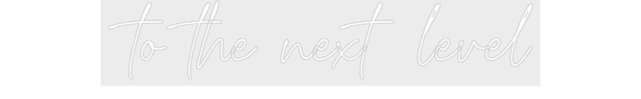Konfiguriertes Neonschild: to the next l... - Official Neon - led neon schild schriftzug personalisiert