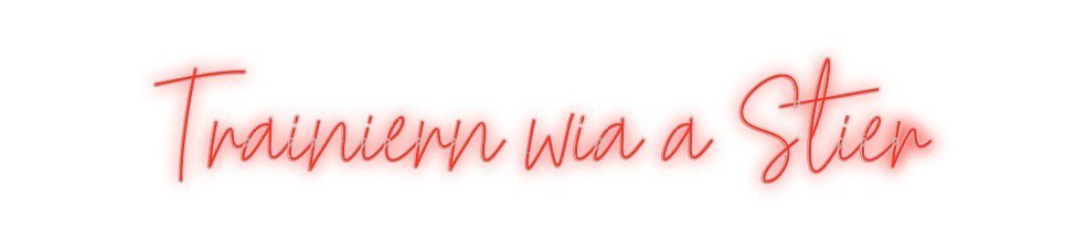 Konfiguriertes Neonschild: Trainiern wia... - Official Neon - led neon schild schriftzug personalisiert