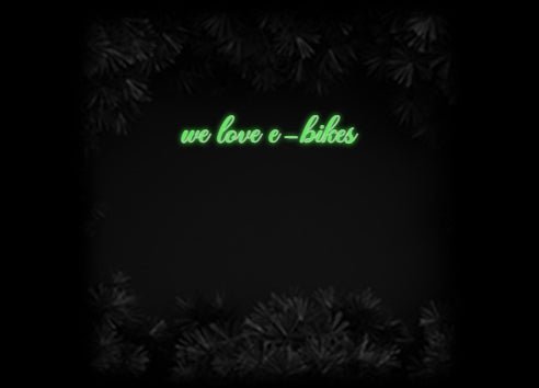 Konfiguriertes Neonschild: we love e-bikes - Official Neon - led neon schild schriftzug personalisiert