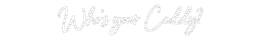 Konfiguriertes Neonschild: Who's your Ca... - Official Neon - led neon schild schriftzug personalisiert