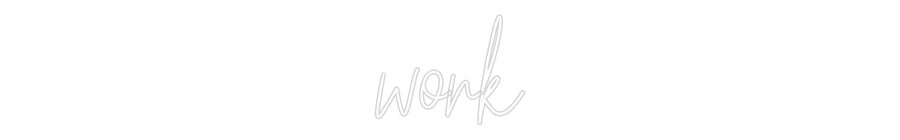 Konfiguriertes Neonschild: work - Official Neon - led neon schild schriftzug personalisiert