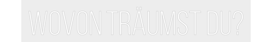 Konfiguriertes Neonschild: Wovon träumst... - Official Neon - led neon schild schriftzug personalisiert
