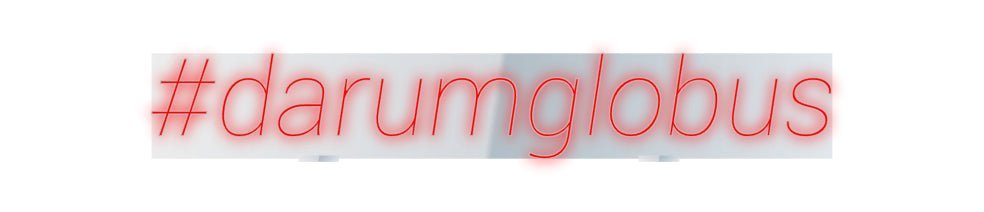 Konfiguriertes Neonschild: #darumglobus - Official Neon - led neon schild schriftzug personalisiert
