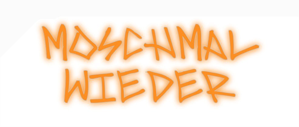 Konfiguriertes Neonschild: moschmal wie... - Official Neon - led neon schild schriftzug personalisiert