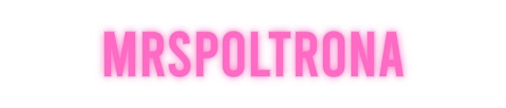 Konfiguriertes Neonschild: MRSPOLTRONA - Official Neon - led neon schild schriftzug personalisiert