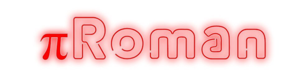 Konfiguriertes Neonschild: πRoman - Official Neon - led neon schild schriftzug personalisiert