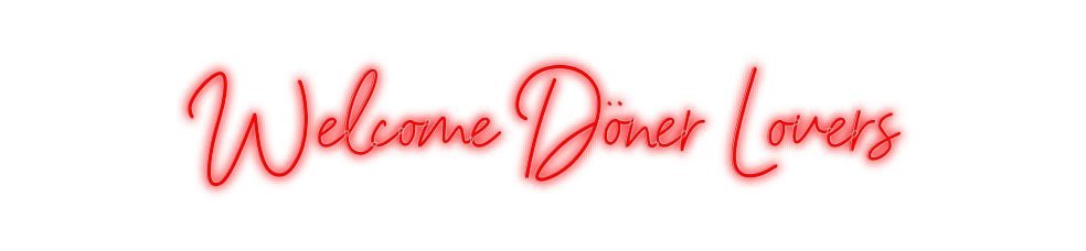 Konfiguriertes Neonschild: Welcome Döner... - Official Neon - led neon schild schriftzug personalisiert